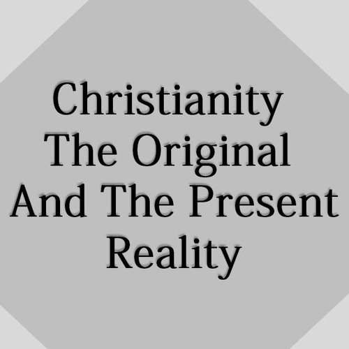 Christianity: The Original and the Present Reality