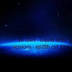 DJ Clart - liquid dnb sessions - ep28b cut 33m mix