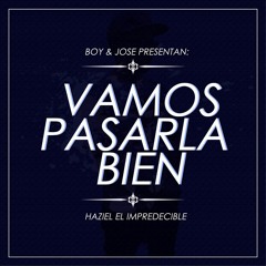 Haziel Vamos A-Pasarla Bien Prod. Jose Gomez Carlos Boy  EXTENDED - MIX.mp3