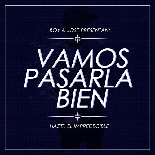 Haziel Vamos A-Pasarla Bien Prod. Jose Gomez Carlos Boy  EXTENDED - MIX.mp3