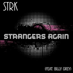 STRK Feat. Billy Grey - Strangers Again