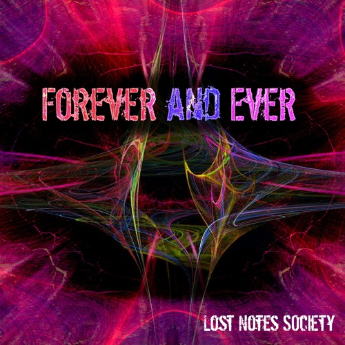 Forever And Ever - Lost Notes Society - youtu.be/jZOWe9ftNc4