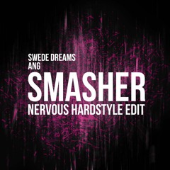Swede Dreams & ANG - Smasher (Nervous Hardstyle Edit)(Free download)
