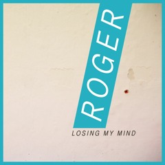 Roger - Losing my Mind - Instrumental