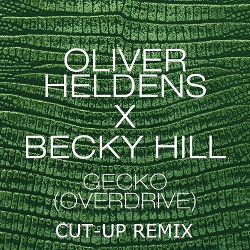 Oliver Heldens feat. Becky Hill - Gecko (Overdrive) (Cut-Up Remix)FREE DOWNLOAD!
