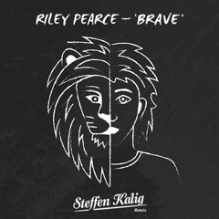 Riley Pearce - Brave (Steffen Kalig Remix)‏