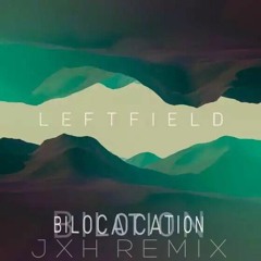 Leftfield x Alan Fitzpatrick - Bilocation (JXH Remix) [FREE DOWNLOAD]