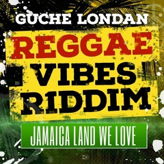 GUCHE LONDAN {JAMAICA LAND WE LOVE } [REGGAE VIBES RIDDIM 2015