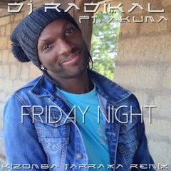 Friday Night -KizombaTarraxa Remix - Dj Radikal Feat Akuma