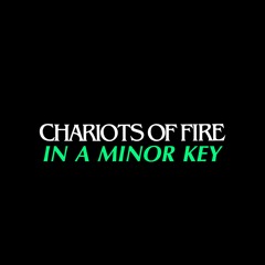 Chariots of Fire Theme in a Minor Key