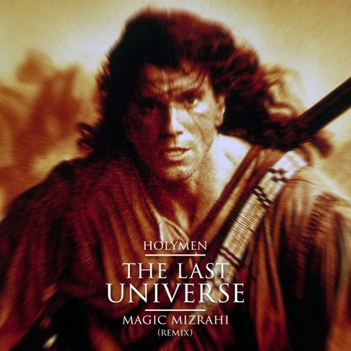 Holymen - The Last Universe (Magic Mizrahi Remix)>>> FREE DOWNLOAD <<<