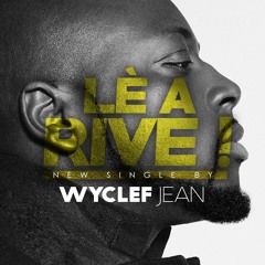 Lè a Rive (Wyclef Jean)