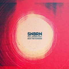 SNBRN - Beat The Sunrise Feat. Andrew Watt