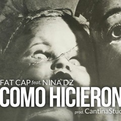 Fat Cap & Nina DZ - Como Hicieron Otros (Prod. CantinaStudios)