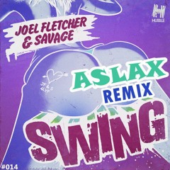 Joel Fletcher & Savage - Swing (Aslax Remix)