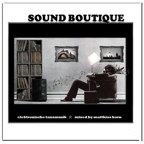 SOUND BOUTIQUE by matthias horn | Elektronische Tanzteemusik