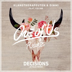 KlangTherapeuten & DIMMI feat. Feline - Decisions (Jetique Remix) [OUT ON 23rd October]