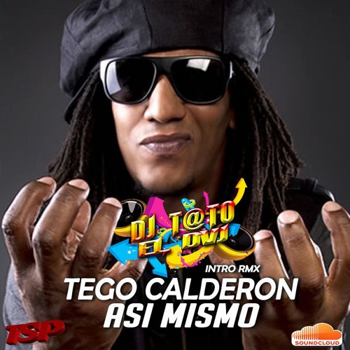 TEGO CALDERON - ASI MISMO - DJ T@TO INTRO RMX EDIT 88BPM - TSP