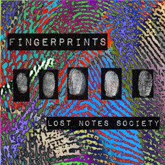 Fingerprints - Lost Notes Society