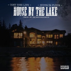 Tony Tone Live x Skippa Da Flippa - House By The Lake