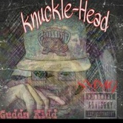 Knuckle Head - Gudda Kidd X My Way Freestyle