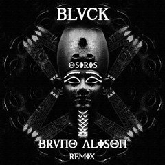 BLVCK - Osiris (Bruno Alison Remix)