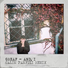 Greaf - And, I (Calin Panfili Remix)