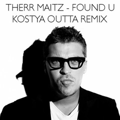 Therr Maitz – Found U (Kostya Outta Remix) Fee Download