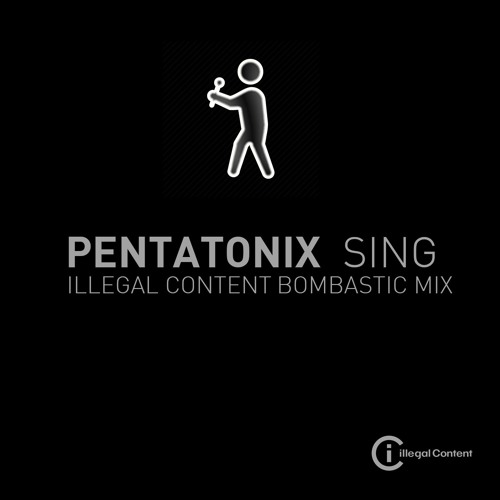 Pentatonix - Sing (ilLegal Content Bombastic Mix) FREE DOWNLOAD in BUY