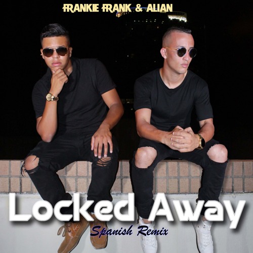 Stream Locked Away (Spanish Remix) Frankie Frank & Alian by Frankie Frank Listen online for