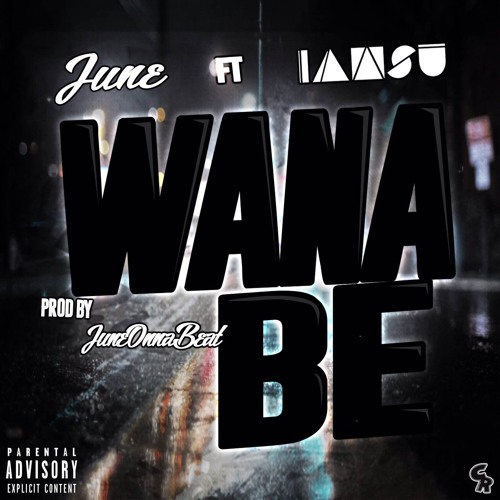 June Ft Iamsu - Wana Be (Produced By JuneOnnaBeat)