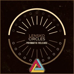 Lensko - Circles [Prismatic Release] | Free Download