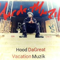 Hood DaGreat - Vacation Music