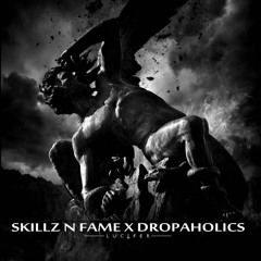 Skillz N Fame X Dropaholics - Lucifer (Original Mix)*Supported by Blasterjaxx /Joey dale / Alvita*