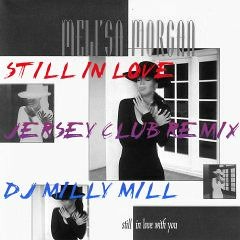 STILL IN LOVE - @DJMILLYMILL609 #TEAM609