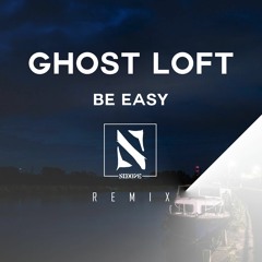 Ghost Loft - Be Easy (Noxive Remix)
