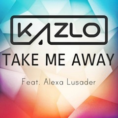 Take Me Away (feat. Alexa Lusader)