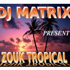 ZOUK TROPICAL BY DJ MATRIXXX
