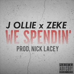 We Spendin'- J ollie x Zeke prod. Nick Lacey