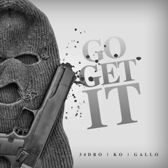 Go Get It ft. Ko Da Hoe x Gallo
