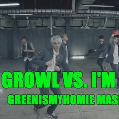 [GREENISMYHOMIE MASHUP] EXO VS. MINO (WINNER) - Growl + I'm Him