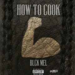 How To Cook  @Blckmel