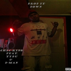 Drop it Down - Chec King, Feat D.Man, Tybu