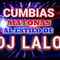 CUMBIAS MATONAS DJ LALO