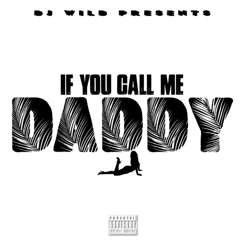 If You Call Him Daddy - DJ Wild