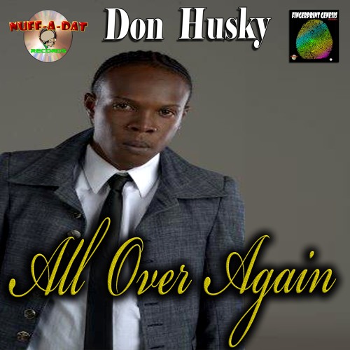 DON HUSKY - ALL OVER AGAIN - FINGERPRINT GENESIS RIDDIM