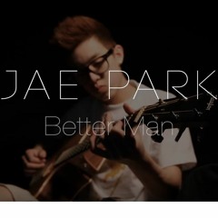 Pre-Debut Jae) Better Man