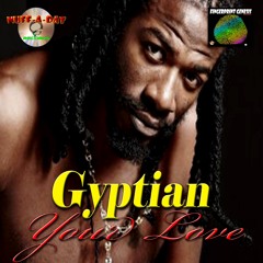 GYPTIAN - YOUR LOVE - FINGERPRINT GENESIS RIDDIM