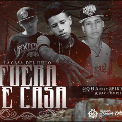 QBA - Fuera De Casa ft Pikkis y Ac Compilla