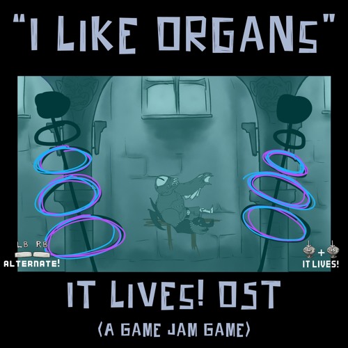 I Like Organs - It Lives! OST (Seattle Game Jam - October, 2015)